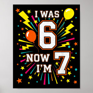 Poster Anniversaire 7 Ans J'avais 6 Ans Maintenant J'ai 7