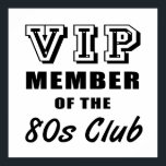 Poster Anniversaire du club des années 80<br><div class="desc">Un cadeau d'anniversaire amusant VIP qui sont des membres officiels de leur âge et n'ont pas peur de le montrer!</div>