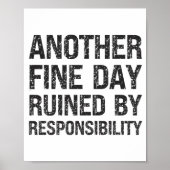 Poster Another Fine Day Ruined By Resnsibility Funny Sarc (Devant)