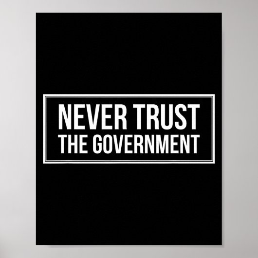 Poster Anti Government Tees Never Trust The Government -  (Devant)