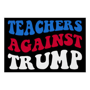 Poster Anti-Trump - Enseignants contre Trump II