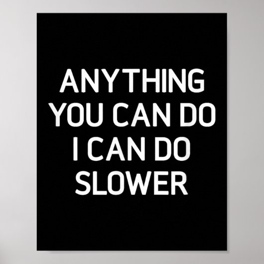 Poster Anything You Can Do I Can Do Slower, Funny, Jokes, (Devant)