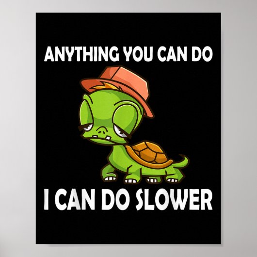 Poster Anything You Can Do - I Can Do Slower Funny Slow T (Devant)