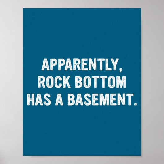 Poster Apparently Rock-bottom Has A Basement Funny Quote  (Devant)