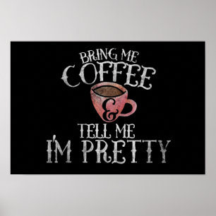 Poster Apporte-moi du café et dis-moi que je suis jolie