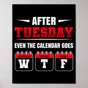 Poster Après mardi, même le calendrier va Wtf drôle dire