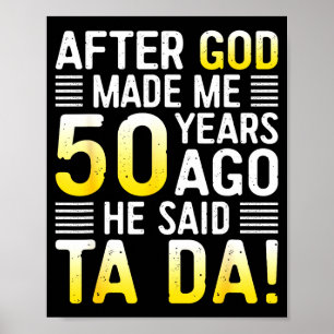 Poster Après que Dieu m'ait fait il y a 50 ans Il a dit T