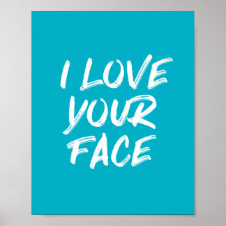Poster Aqua Blue I Love Your Face Typography Citation