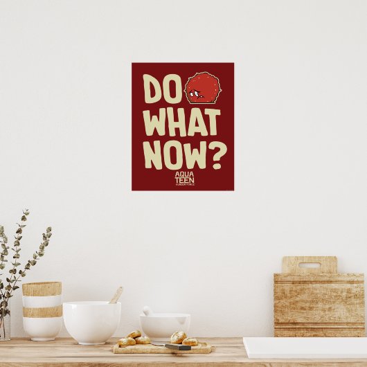 Poster Aqua Teen Hunger Force Meatwad "Do What Now ?" (Cuisine)