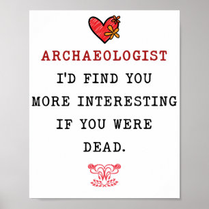 POSTER ARCHÉOLOGISTE JE TROUVERAIS PLUS INTÉRESSANT SI VO