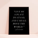 Poster Archimedes Citation Inspirationnelle Art Imprimer<br><div class="desc">Cette belle impression d'art présente une typographie élégante et une palette de couleurs chic, noir et blanc. Le message d'accueil sur le devant dit "donne-moi un endroit où me tenir, et je bougerai le monde. - Archimède". C'est un poster parfait pour n'importe qui ! Toutes les couleurs peuvent être customisées...</div>