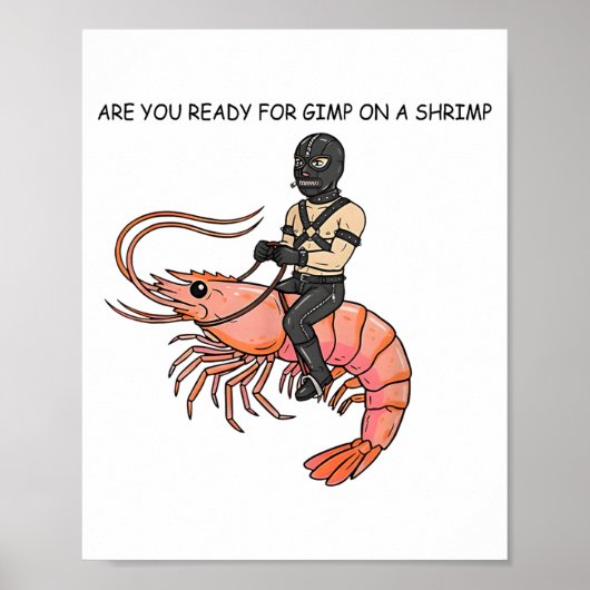 Poster Are You Ready For Gimp On A Shrimp (Devant)