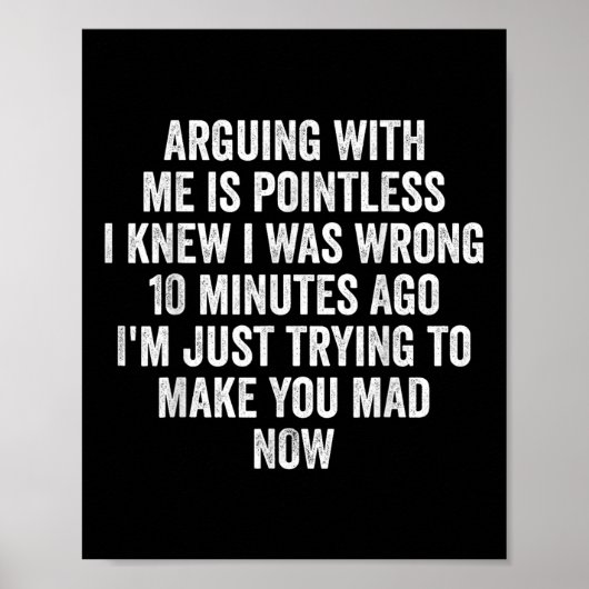 Poster Arguing With Me Is Pointless I Knew I Was Wrong  (Devant)