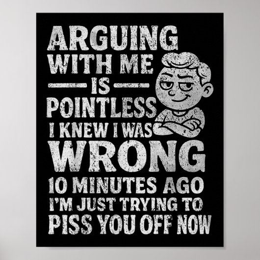 Poster Arguing With Me Is Pointless I Was Knew I Was Wron (Devant)