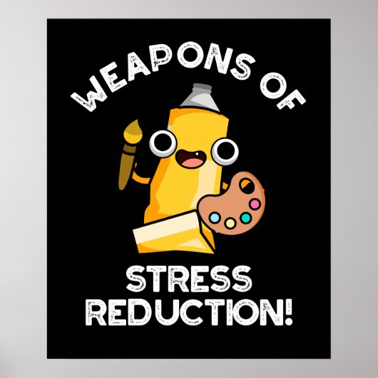 Poster Armes De Réduction Du Stress Artiste Pun Dark BG (Devant)