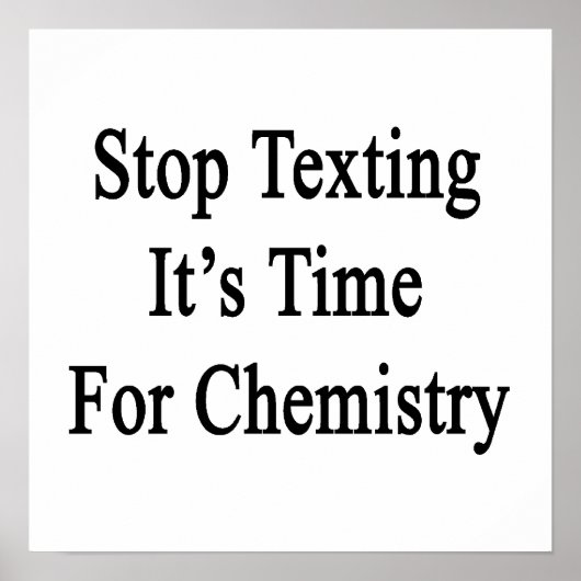 Poster Arrêter de texter Il est temps pour la chimie (Devant)
