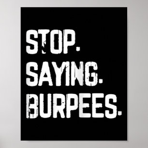 Poster Arrêtez de dire Burpees Exercice Bodybuilding Gag