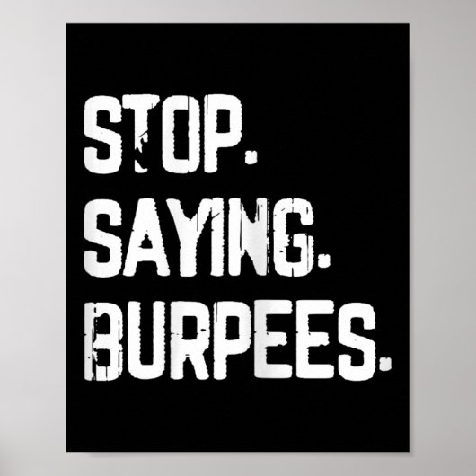 Poster Arrêtez de dire Burpees Exercice Bodybuilding Gag  (Devant)