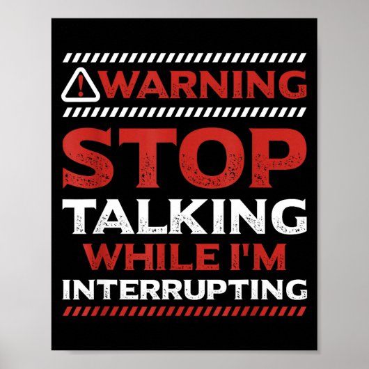 Poster Arrêtez de parler pendant que j'interromps quelqu' (Devant)