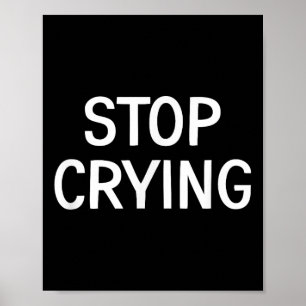 Poster Arrêtez De Pleurer, Drôle, Plaisanteries, Chansons
