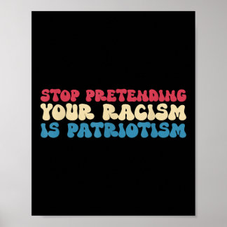 Poster Arrêtez de prétendre que votre racisme est de l'ha