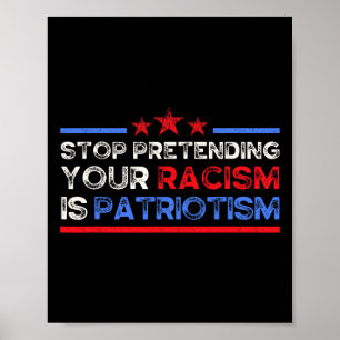 Poster Arrêtez de prétendre que votre racisme est du patr