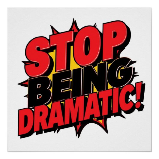 Poster Arrêtez d'être dramatique ! (Devant)