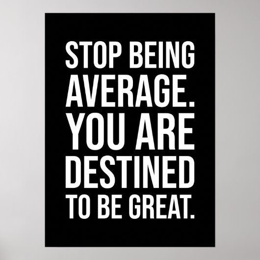 Poster Arrêtez d'être moyen, vous êtes destiné à être gra (Devant)