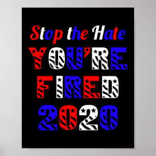 Poster Arrêtez la haine Vous êtes viré Élection Anti Trum