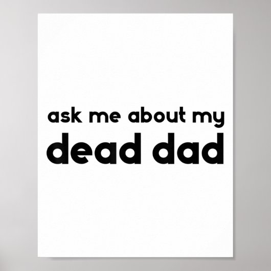 Poster Ask Me About My Dead Dad Funny Sarcasm Saying  (Devant)