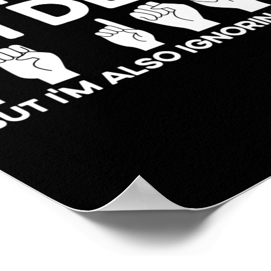 Poster Asl Sign Language Je suis Sourd Aussi Vous Ignorer (Coin)