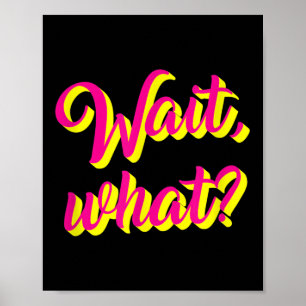 Poster Attends, What_ Drôle Dire Ado Popular Slang Graphi