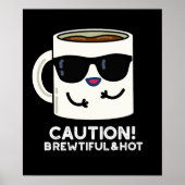 Poster Attention Brewtiful Et Hot Funny Coffee Pun Dark B (Devant)