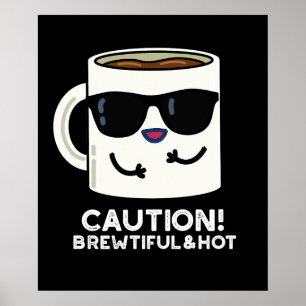 Poster Attention Brewtiful Et Hot Funny Coffee Pun Dark B