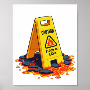 Poster Attention Le Sol Est De La Lava - Panneau Sol Moui