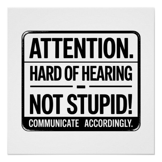 Poster Attention : Malentendant – Pas idiot. (Devant)