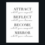 Poster Attirer Ce Que Vous Attendez, Refléter Ce Que Vous<br><div class="desc">Attirer Ce Que Vous Attendez,  Refléter Ce Que Vous Désirez,  Devenir Ce Que Vous Respectez,  Miroir Ce Que Vous Admirez</div>