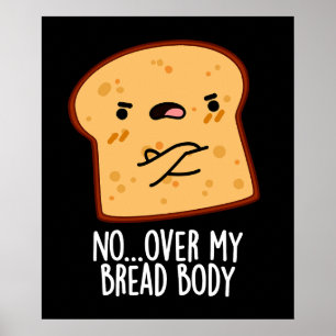 Poster Au-dessus de mon corps de pain amusant de nourritu