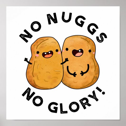 Poster Aucun Nugs Pas De Glory Funny Nuggets Pun (Devant)