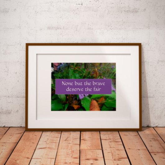 Poster Aucun sauf le courageux mérite la sagesse de dire 