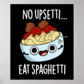 Poster Aucun Upsetti Ne Mange Spaghetti Drôle Pun Aliment (Devant)