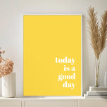 Poster Aujourd'Hui Est Une Bonne Journée<br><div class="desc">Aujourd'hui est une affiche de bonne journée avec une couleur jaune vif et brillant</div>