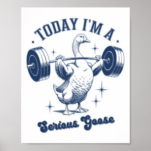 Poster Aujourd'hui je suis un Powerlifter d'oie sérieux G