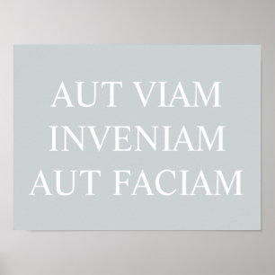 Poster Aut Viam Inveniam Aut Faciam Imprimer - Gris