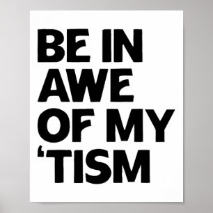 Poster Autism Shirt Funny Be In Awe Of My tism 1