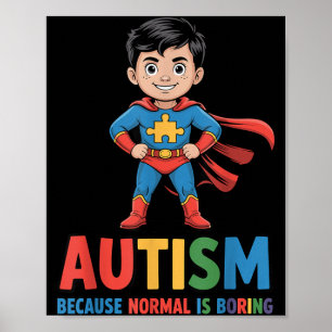 Poster Autisme Parce que la Normalité est Ennuyeuse Super