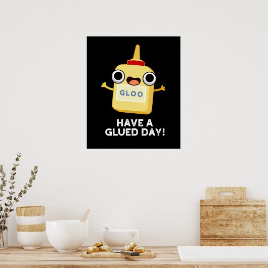 Poster Avoir Un Jour Glué Funny Glue Pun Dark BG (Cuisine)