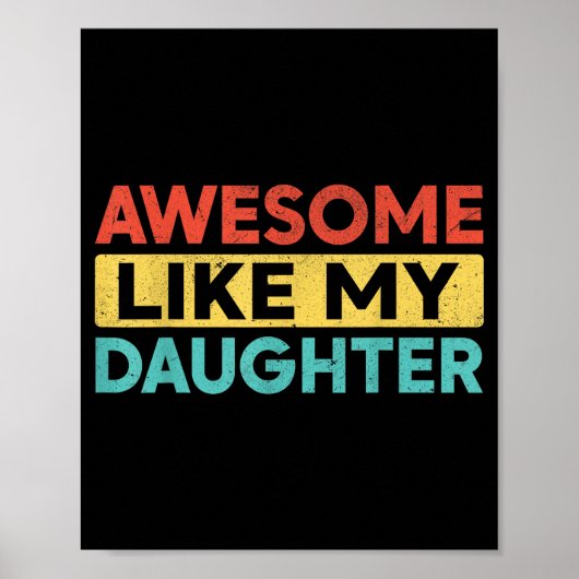 Poster Awesome Like My Daughter For Dad Men Funny Fathers (Devant)
