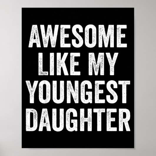 Poster Awesome Like My Youngest Daughter Funny Dad Joke F (Devant)