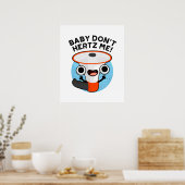 Poster Baby Don't Hertz Me Funny Loud Hailer Sound Pun (Cuisine)